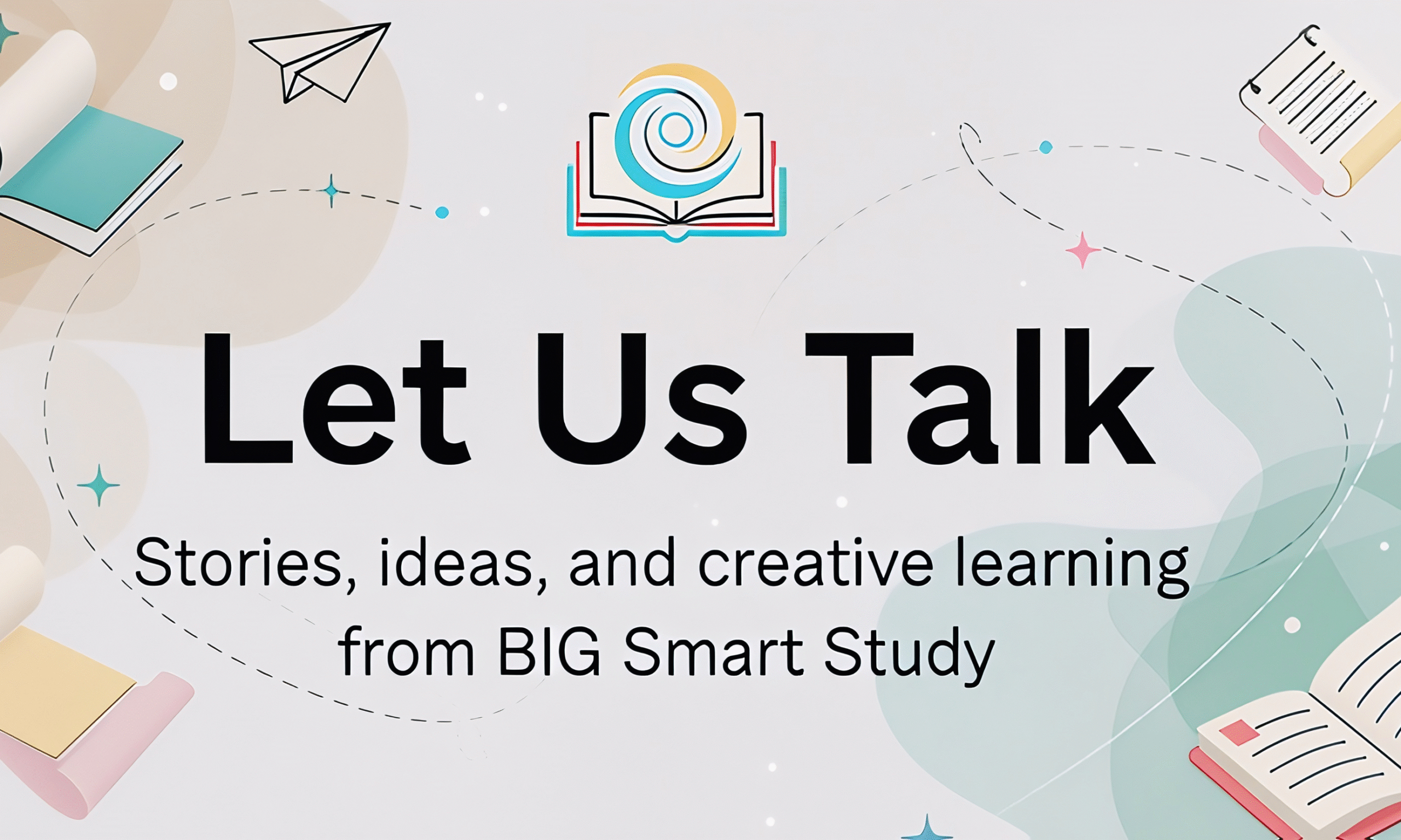 Welcome to Let Us Talk – The BIG Smart Study Blog